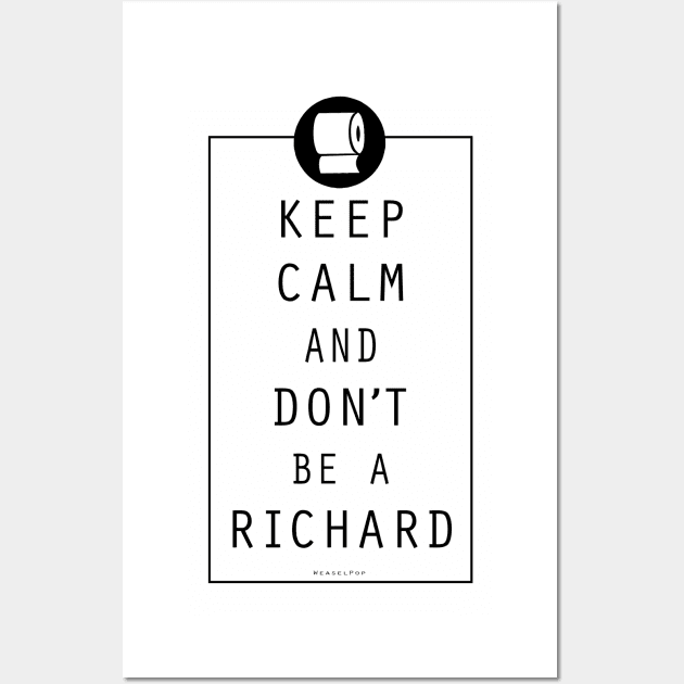 Keep Calm and Do Not Be a Richard Wall Art by WeaselPop